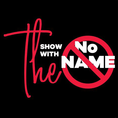 No Name Show
